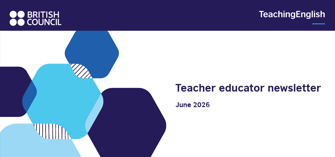 British Council logo. TeachingEnglish. Teacher educator newsletter. June 2026.